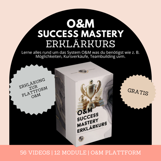 O&M SUCCESS MASTERY ERKLÄRKURS (GRATIS)