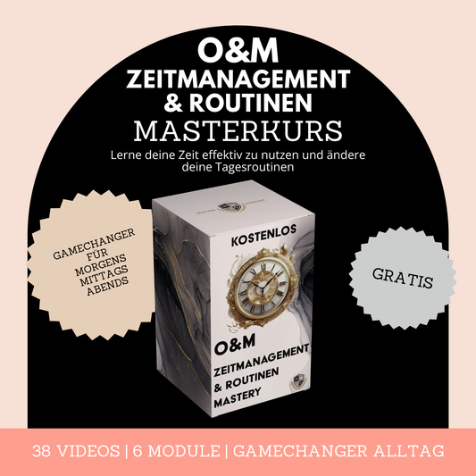 O&M ZEITMANAGEMENT & ROUTINEN MASTERY (GRATIS)